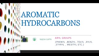 AROMATIC HYDROCARBONS ARYL GROUPSPHENYLBENZYLTOLYLXYLYLMESITYLCUMINYLSTYRYL [upl. by Ahsekim]