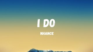 Nhance  I Do  Lyrics [upl. by Essirahc]