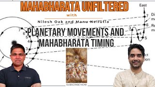 Planetary Movements and Mahabharata Timing  Mahabharata Unfiltered  Nilesh Oak and Manu Nellutla [upl. by Amahcen]