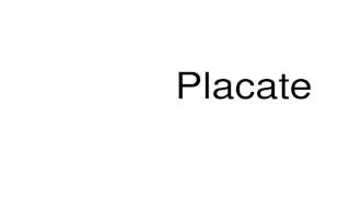 How to pronounce Placate [upl. by Ziguard817]