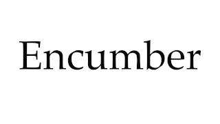 How to Pronounce Encumber [upl. by Niwri]