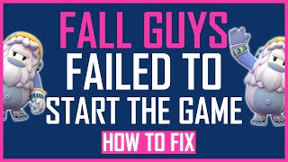 HOW TO FIX FALL GUYS FAILED TO START THE GAME ERROR [upl. by Wein]