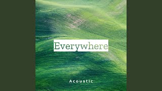 Everywhere Acoustic [upl. by Leamse301]