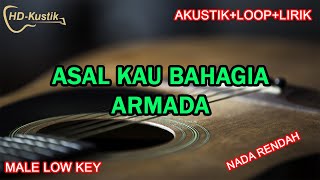 ASAL KAU BAHAGIA  ARMADA  KARAOKE AKUSTIKLOOPLIRIK  MALE LOW KEY [upl. by Ahsyle439]