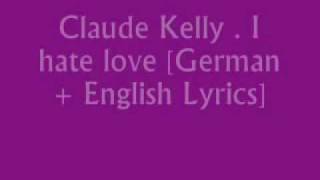 I hate love  Claude Kelly  Deutsch und English lyrics ♥ [upl. by Graig907]