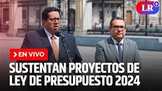 🔴 Ejecutivo sustenta proyecto de ley de presupuesto 2024  EN VIVO  EnDirectoLR [upl. by Analart]