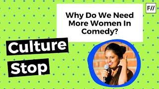 Why Do We Need More Women In Comedy  Feminism in India [upl. by Ennayd]