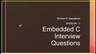 Embedded C Programming Interview Readiness  Session 3 [upl. by Gass]