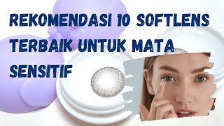 Rekomendasi 10 Softlens Terbaik Untuk Mata Sensitif [upl. by Tekcirc]