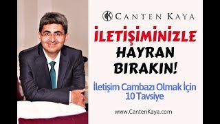 İLETİŞİMİNİZLE HAYRAN BIRAKIN İletişim Cambazı Olmak İçin 10 Tavsiye  Canten Kaya [upl. by Fifi]