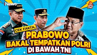 Prabowo Bakal Tempatkan Polri di Bawah TNI Cek Faktanya [upl. by Lati403]