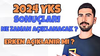 2024 YKS SONUÇLARI NE ZAMAN AÇIKLANACAK  ERKEN AÇIKLANMA İHTİMALİ VAR MI  Yks 2024 Sonuçları [upl. by Neom134]