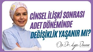 Cinsel İlişki Sonrası Adet Döneminde Değişiklik Yaşanır mı [upl. by Atnek]