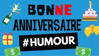 Bonne anniversaire humoristique [upl. by Anahsek]