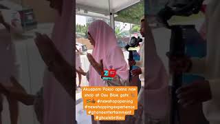 Akuapem Poloo opens new shop at Osu Blue gate 👏🏽🇬🇭👍🏾 newshopopening ghanaentertainment [upl. by Neerac87]