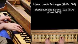 Froberger Meditation faite sur ma mort future [upl. by Nnaoj820]