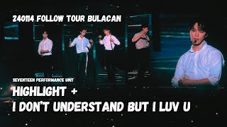 240114 Follow Tour Bulacan Seventeen Performance unit 세븐틴 Highlight  I Dont Understand But I Luv U [upl. by Ainafets383]