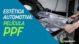 O que é Película PPF  Quanto custa colocar PPF  Estética Automotiva  UsadosBR [upl. by Halbert36]