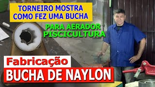 FABRICAÇÃO DE BUCHA DE NAYLON DO MANCAL DE AERADOR [upl. by Nevile753]