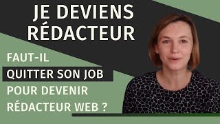 Quitter son emploi pour devenir rédacteur web  une bonne idée [upl. by Cordie]