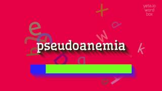 PSEUDOANEMIA  HOW TO SAY PSEUDOANEMIA [upl. by Anitnoc]