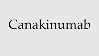 How to Pronounce Canakinumab [upl. by Aiynot]