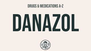 How to use Danazol  Explain UsesSide EffectsInteractions [upl. by Rudich]