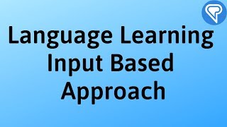 Language Learning  Input Based Approach [upl. by Carolle395]