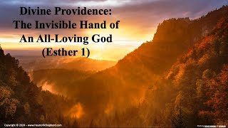 Divine Providence The Invisible Hand of An AllLoving God Esther 1  A daily Bible study [upl. by Stoneham399]