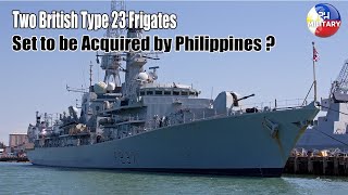 Two British Type 23 Frigates Ready to be Acquired by the Philippines [upl. by Anomahs]