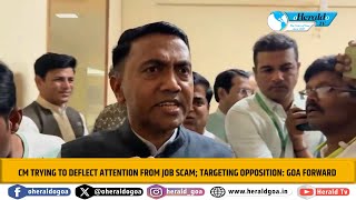 CM trying to deflect attention from job scam targeting opposition Goa Forward [upl. by Isahella943]