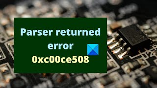 Parser returned error 0xc00ce508 on Windows 1110 [upl. by Mandle781]