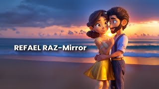 MIRROR  REFAEL RAZ [upl. by Valdas]