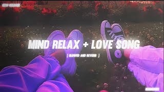 Mind Relaxing  Love Songs  New Release Slowed  Reverb [upl. by Hamo980]