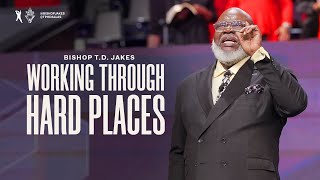 Working Through Hard Places  Bishop TD Jakes [upl. by Nnaeirelav]