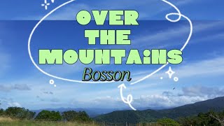 Over The Mountains Lyrics Bosson [upl. by Petromilli]