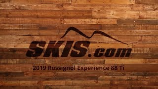 2019 Rossignol Experience 88 Ti Mens Ski Overview by SkisDotCom [upl. by Eilrebma]