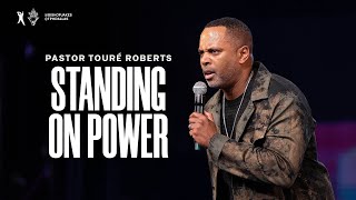 Standing On Power  Pastor Touré Roberts [upl. by Enoyrt]