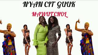 NYAN CIT GUUK  MAWUT CHOL  DINKA MUSIC 2024 [upl. by Notterb195]