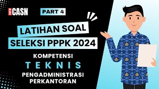 PART 4 LATIHAN SOAL KOMPETENSI TEKNIS PPPK FORMASI PENGADMINISTRASI PERKANTORAN 2024 [upl. by Enimasaj]