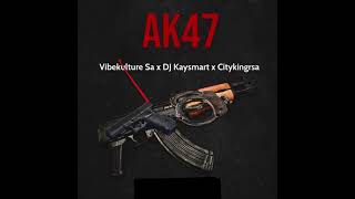 Vibekulture Sa DJ Kaysmart amp Citykingrsa  Ak47 Official Audio [upl. by Atnicaj]