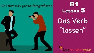 Learn German Intermediate  Das Verb quotlassenquot  B1  Lesson 5 [upl. by Nolrev445]