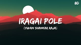 Iragai Pole Song 8D  Yuvan Shankar Raja [upl. by Lewie]