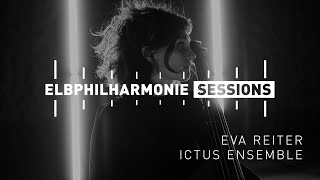 Elbphilharmonie Sessions  Eva Reiter amp Ictus Ensemble [upl. by Zacarias]