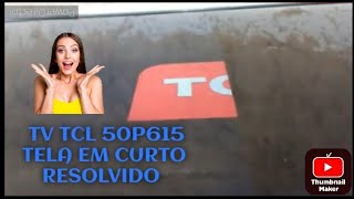 TV TCL 50p615 TELA EM CURTO RESOLVIDOatualizado 2024 [upl. by Esidnak114]