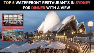 The Top 5 Waterfront Restaurants In Sydney For Dinner With A View [upl. by Nolaj632]