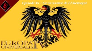 FR Europa Universalis IV  La naissance de lAllemagne  EP 45 [upl. by Godwin]