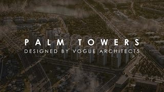 Palm Towers  Animation by Vogue Architects [upl. by Bonneau]