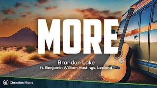 MORE  Brandon Lake feat Benjamin William Hastings Leeland Lyrics [upl. by Lhary]