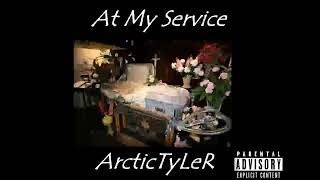 ArcticTyLeR  At My Service [upl. by Schenck702]